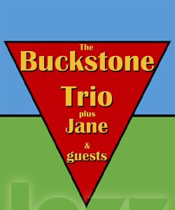 The Buckstone Trio plus Jane and guests